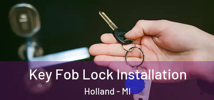 Key Fob Lock Installation Holland - MI